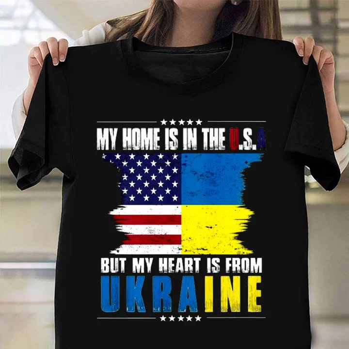 My Home Is In The USA But My Heart Is From Ukraine Shirt