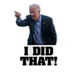 Joe Biden I Did That Car Stickers